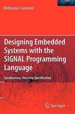 Designing Embedded Systems with the SIGNAL Programming Language: Synchronous, Reactive Specification
