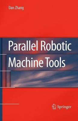 Parallel Robotic Machine Tools - Dan Zhang - cover