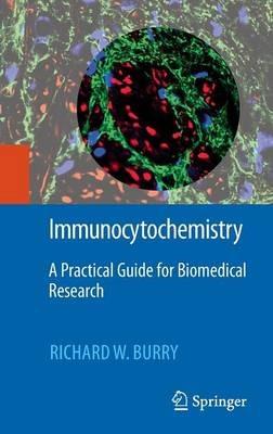 Immunocytochemistry: A Practical Guide for Biomedical Research - Richard W. Burry - cover