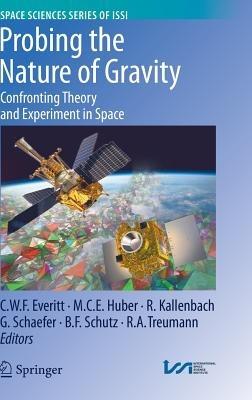 Probing the Nature of Gravity: Confronting Theory and Experiment in Space - cover