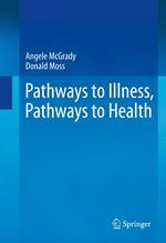 Pathways to Illness, Pathways to Health