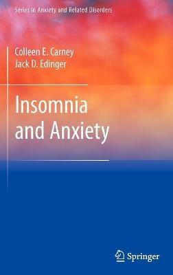 Insomnia and Anxiety - Colleen E. Carney,Jack D. Edinger - cover