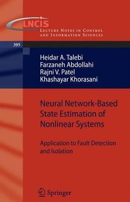 Neural Network-Based State Estimation of Nonlinear Systems: Application to Fault Detection and Isolation - Heidar A. Talebi,Farzaneh Abdollahi,Rajni V. Patel - cover