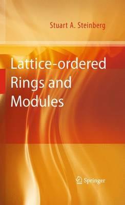 Lattice-ordered Rings and Modules - Stuart A. Steinberg - cover