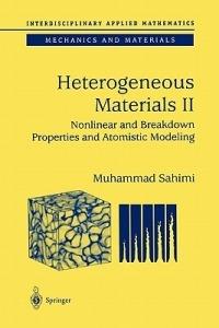 Heterogeneous Materials: Nonlinear and Breakdown Properties and Atomistic Modeling - Muhammad Sahimi - cover