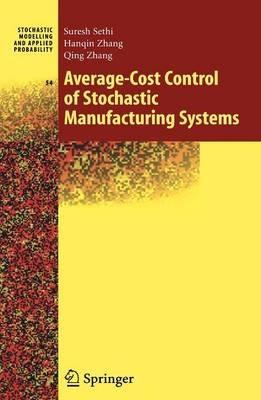 Average-Cost Control of Stochastic Manufacturing Systems - Suresh P. Sethi,Han-Qin Zhang,Qing Zhang - cover