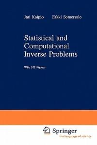 Statistical and Computational Inverse Problems - Jari Kaipio,E. Somersalo - cover
