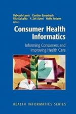 Consumer Health Informatics: Informing Consumers and Improving Health Care