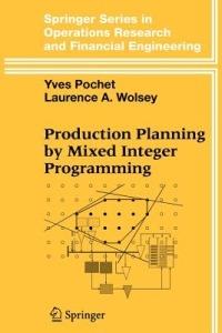 Production Planning by Mixed Integer Programming - Yves Pochet,Laurence A. Wolsey - cover