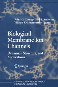 Biological Membrane Ion Channels: Dynamics, Structure, and Applications - cover