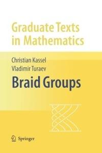 Braid Groups - Christian Kassel,Vladimir Turaev - cover