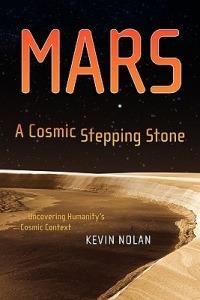 Mars, A Cosmic Stepping Stone: Uncovering Humanity's Cosmic Context - Kevin Nolan - cover