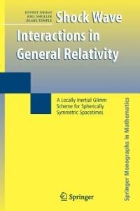 Shock Wave Interactions in General Relativity: A Locally Inertial Glimm Scheme for Spherically Symmetric Spacetimes - Jeffrey Groah,Joel Smoller,Blake Temple - cover