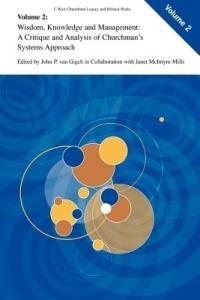 Wisdom, Knowledge, and Management:: A Critique and Analysis of Churchman's Systems Approach - cover