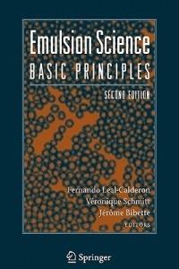 Emulsion Science: Basic Principles - Fernando Leal-Calderon,Véronique Schmitt,Jerôme Bibette - cover