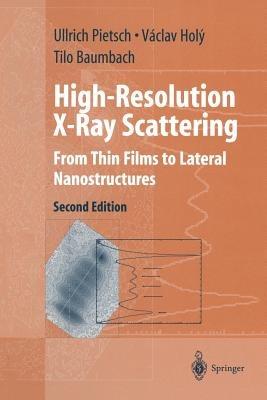 High-Resolution X-Ray Scattering: From Thin Films to Lateral Nanostructures - Ullrich Pietsch,Vaclav Holy,Tilo Baumbach - cover
