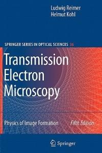 Transmission Electron Microscopy: Physics of Image Formation - Ludwig Reimer,Helmut Kohl - cover