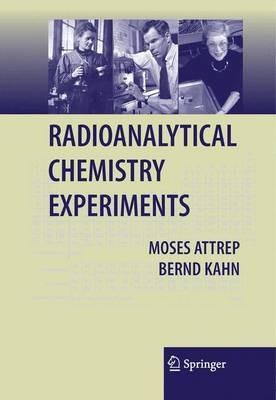 Radioanalytical Chemistry Experiments - Moses Attrep,Bernd Kahn - cover