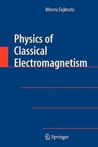 Physics of Classical Electromagnetism - Minoru Fujimoto - cover