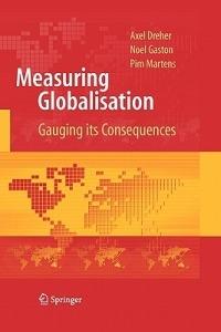 Measuring Globalisation: Gauging Its Consequences - Axel Dreher,Noel Gaston,Pim Martens - cover