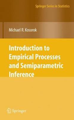 Introduction to Empirical Processes and Semiparametric Inference - Michael R. Kosorok - cover