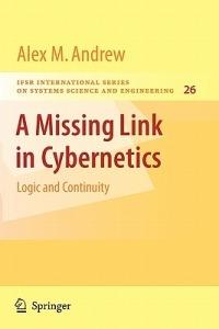 A Missing Link in Cybernetics: Logic and Continuity - Alex M. Andrew - cover