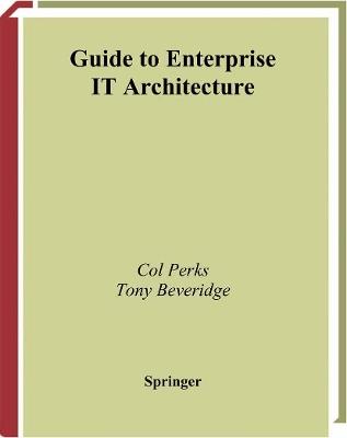 Guide to Enterprise IT Architecture - Col Perks,Tony Beveridge - cover