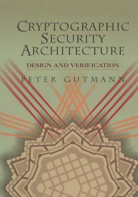 Cryptographic Security Architecture: Design and Verification - Peter Gutmann - cover