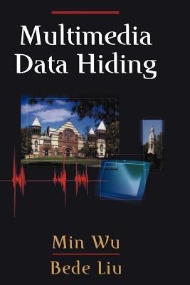 Multimedia Data Hiding - Min Wu,Bede Liu - cover