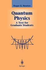 Quantum Physics: A Text for Graduate Students