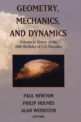 Geometry, Mechanics, and Dynamics: Volume in Honor of the 60th Birthday of J. E. Marsden - cover