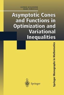 Asymptotic Cones and Functions in Optimization and Variational Inequalities - Alfred Auslender,Marc Teboulle - cover