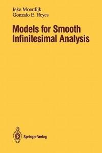 Models for Smooth Infinitesimal Analysis - Ieke Moerdijk,Gonzalo E. Reyes - cover