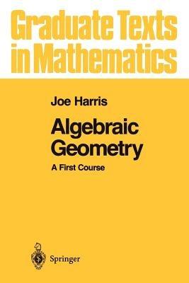 Algebraic Geometry: A First Course - Joe Harris - cover