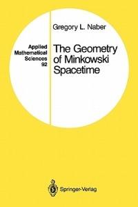 The Geometry of Minkowski Spacetime: An Introduction to the Mathematics of the Special Theory of Relativity - Gregory L. Naber - cover