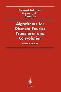 Algorithms for Discrete Fourier Transform and Convolution - Richard Tolimieri,Myoung An,Chao Lu - cover