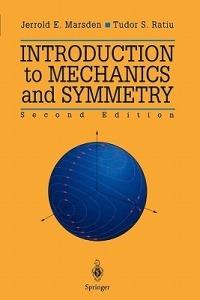 Introduction to Mechanics and Symmetry: A Basic Exposition of Classical Mechanical Systems - Jerrold E. Marsden,Tudor S. Ratiu - cover