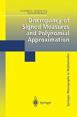 Discrepancy of Signed Measures and Polynomial Approximation - Vladimir V. Andrievskii,Hans-Peter Blatt - cover