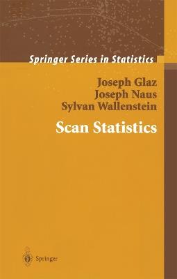 Scan Statistics - Joseph Glaz,Joseph Naus,Sylvan Wallenstein - cover