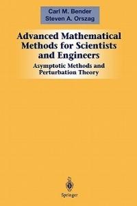 Advanced Mathematical Methods for Scientists and Engineers I: Asymptotic Methods and Perturbation Theory - Carl M. Bender,Steven A. Orszag - cover