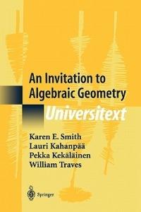 An Invitation to Algebraic Geometry - Karen E. Smith,Lauri Kahanpaa,Pekka Kekalainen - cover