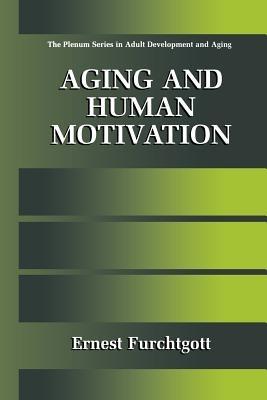 Aging and Human Motivation - Ernest Furchtgott - cover