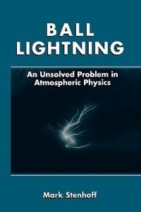 Ball Lightning: An Unsolved Problem in Atmospheric Physics - Mark Stenhoff - cover