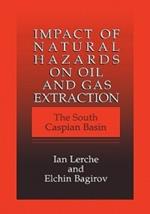 Impact of Natural Hazards on Oil and Gas Extraction: The South Caspian Basin