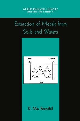 Extraction of Metals from Soils and Waters - D. Max Roundhill - cover