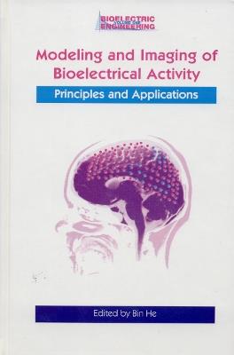Modeling & Imaging of Bioelectrical Activity: Principles and Applications - cover