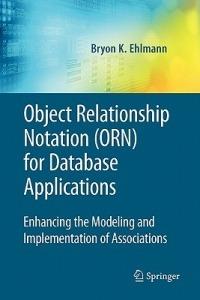 Object Relationship Notation (ORN) for Database Applications: Enhancing the Modeling and Implementation of Associations - Bryon K. Ehlmann - cover