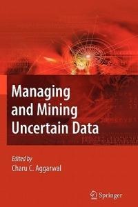 Managing and Mining Uncertain Data - cover