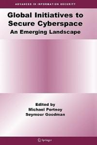 Global Initiatives to Secure Cyberspace: An Emerging Landscape - cover