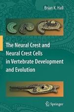 The Neural Crest and Neural Crest Cells in Vertebrate Development and Evolution